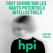Podcast HPI, tout savoir sur les hauts potentiels intellectuels