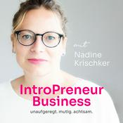 Podcast IntroPreneur Business Podcast - Unaufgeregt. Achtsam. Mutig.