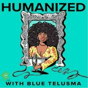 Podcast Humanized with Blue Telusma