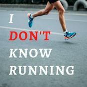 Podcast I Don't Know Running