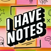 Podcast I Have Notes