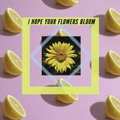 Podcast I hope your flowers bloom