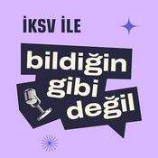 Podcast İKSV ile Bildiğin Gibi Değil