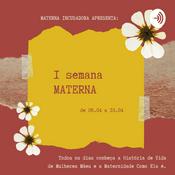 Podcast I Semana Materna - Relatos de Maternidade como Ela é!