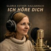 Podcast Ich höre dich - mit Gloria Esther Kaulbarsch
