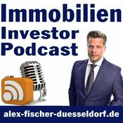 Podcast Immobilien Investor Podcast: ValueCashflowBankingAnkaufEntwicklungExitAlex Fischer