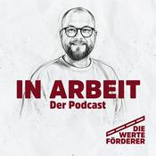 Podcast IN ARBEIT - Ein Podcast der Werteförderer