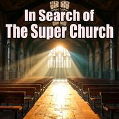 Podcast In Search of The Super Church