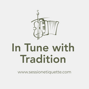 Podcast In Tune with Tradition - Perspectives on Session Etiquette in Irish Traditional Music
