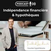 Podcast Indépendance financière et hypothèques
