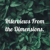Podcast Interviews From the Dimensions.