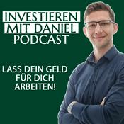 Podcast Investieren mit Daniel - Lass dein Geld für dich arbeiten!