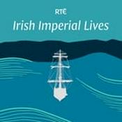 Podcast Irish Imperial Lives