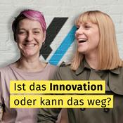 Podcast Ist das Innovation oder kann das weg?