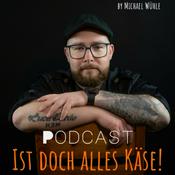 Podcast Ist doch alles Käse! - Der Käse-Podcast by Michael Wühle