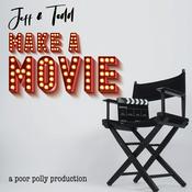 Podcast Jeff & Todd Make a Movie