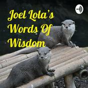 Podcast Joel Lola's Words Of Wisdom