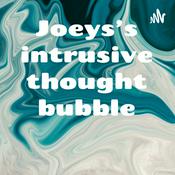 Podcast Joeys's intrusive thought bubble