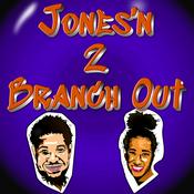 Podcast Jones’n 2 Branch Out
