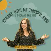 Podcast Journey With Me Through ADHD: A podcast for kids