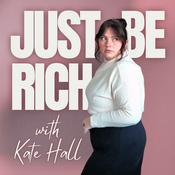 Podcast Just Be Rich (With Kate Hall)