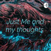 Podcast Just Me and my thoughts