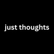 Podcast just thoughts