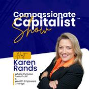 Podcast The Compassionate Capitalist™ Show with Karen Rands