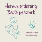 Podcast Herausforderung Bedürfnisstark - Der Podcast für Eltern gefühlsstarker, sensibler und aktiver Kinder