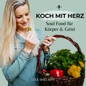 Podcast Soul Food für Körper und Geist - Der Koch mit Herz Podcast