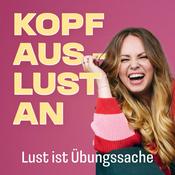 Podcast Kopf aus – Lust an
