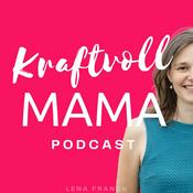 Podcast kraftvollMama Podcast  –  Emotionsgeladene Kinder achtsam und  bedürfnisorientiert begleiten