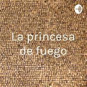 Podcast La princesa de fuego