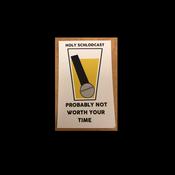 Podcast Ladies and Gentlemen, the Holy Schlodcast