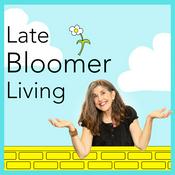 Podcast Late Bloomer Living Podcast