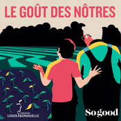 Podcast LE GOÛT DES NÔTRES