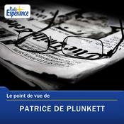 Podcast Le point de vue de Patrice de Plunkett