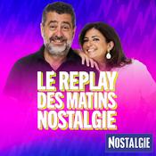 Podcast Le Replay des Matins NOSTALGIE