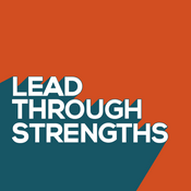 Podcast Lead Through Strengths - Build a Training and Coaching Practice, Based on Strengths