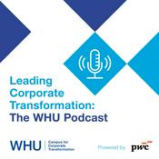 Podcast Leading Corporate Transformation: The WHU Podcast, powered by PwC