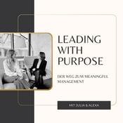 Podcast Leading with Purpose - Der Weg zum Meaningful Management