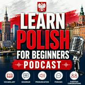 Podcast Learn Polish for Beginners Podcast: Learning Basic Polish Language Vocabulary, Grammar, Pronunciation, Phrases, and Everyday Conversations