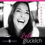 Podcast Lebe glücklich mit Linda Giese – Dein Podcast für deine Seele.