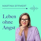 Podcast Leben ohne Angst - ein Podcast von Martina Effmert