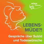 Podcast Lebensmüde?! Gespräche über Suizid und Todeswünsche