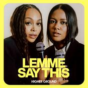 Podcast Lemme Say This