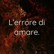 Podcast L’errore di amare.