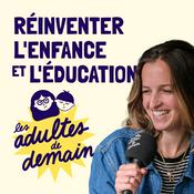 Les Adultes de Demain : Réinventer l'enfance et l'éducation