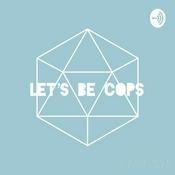 Podcast Let's Be Cops
