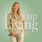 Podcast Level up Living - mit Dr. med. Charlotte Schroeren für mehr Gesundheit, Energie und Lebensqualität